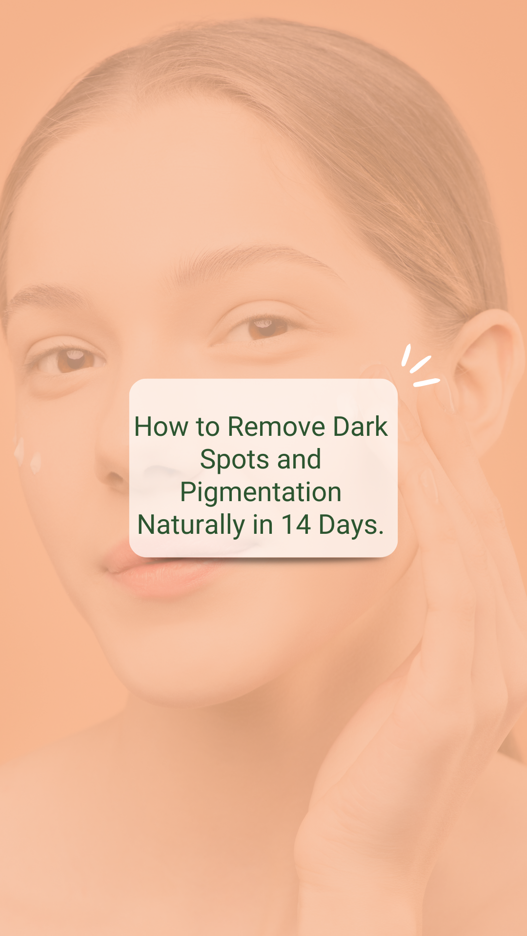 Remove Dark Spots and Pigmentation