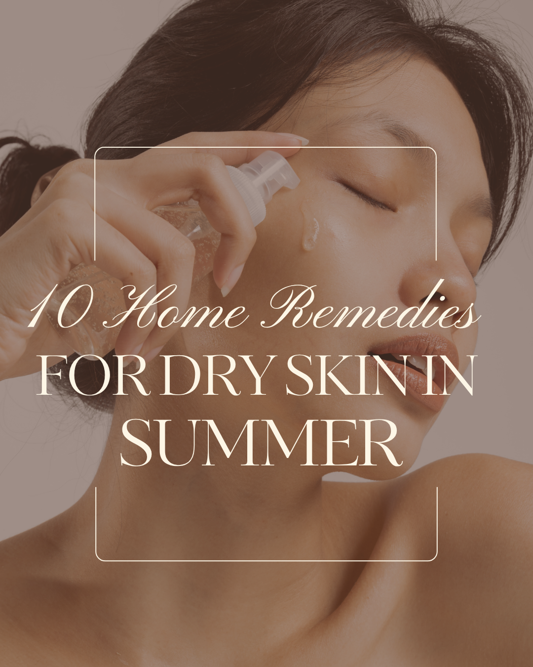 10 Home Remedies for Dry Skin in Summer