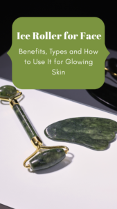 Ice Roller for Face: Benefits, Types and How to Use It for Glowing Skin
