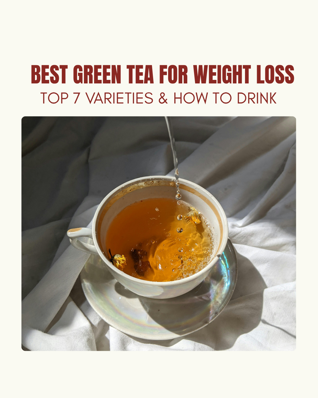 Best Green tea for weight loss:Top 7 varieties & How to drink